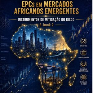 Estruturação Financeira para EPCs em Mercados Africanos Emergentes Subtítulo: Instrumentos de Mitigação do Risco