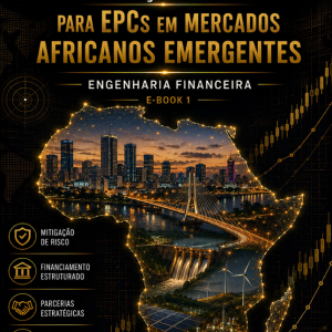 Ebook #1 - Estruturação Financeira, Garantias e Mitigação de Risco para EPCs em Mercados Africanos Emergentes [Versão Portuguesa]